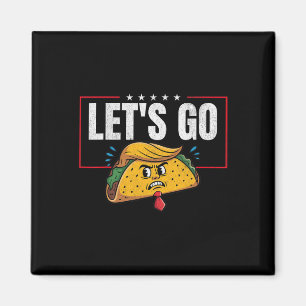 Aimant Allons Taco Drôle Trump Toujours Abandonne 6 