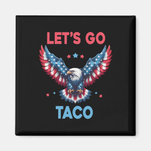 Aimant Allons Taco Drôle Trump Toujours Dégonfle 4 