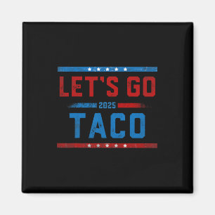 Aimant Allons Taco Drôle Trump Toujours Se Défile 10 