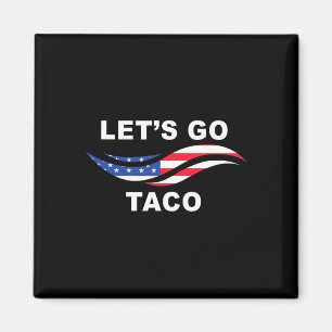 Aimant Allons Taco Drôle Trump Toujours Se Défile 14 