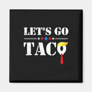 Aimant Allons Taco Drôle Trump Toujours Se Défile 66