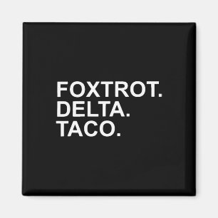 Aimant Allons Taco Foxtrot Delta Taco Trump toujours chic