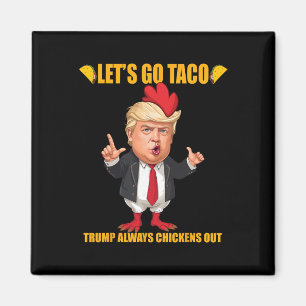 Aimant Allons Taco Trump Abandonne Toujours Drôle Taco