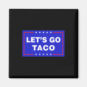 Aimant Allons-y Taco Drôle Taco Trump T.a.c.o Allons-y Ta