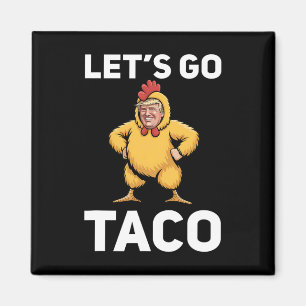 Aimant Allons-y Taco Drôle Trump Costume Poulet Drôle 