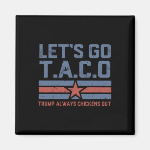 Aimant Allons-y Taco Drôles T-Shirts Politiques Trump Tou