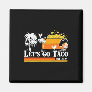 Aimant Allons-y Taco Établie 2025 Drôle Rétro Golfe De Ta