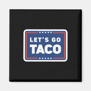 Aimant Allons-y Taco Trump abandonne toujours Funny Meme 