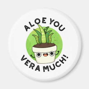 Aimant Aloe You Vera Much Funny Plant Pun