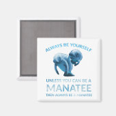 Aimant Always Be Yourself Unless You Can Be a Manatee (Recto/Verso)