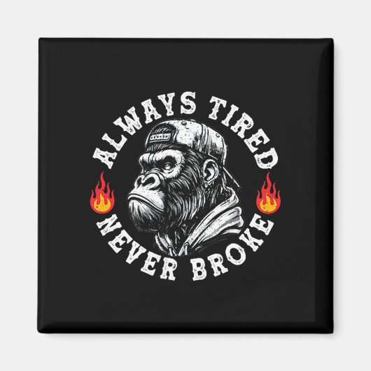 Aimant Always Tired Never Broke Funny Monkey (2 Sided)  (Devant)