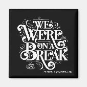 Aimant AMIS™ | Nous étions en pause (Devant)