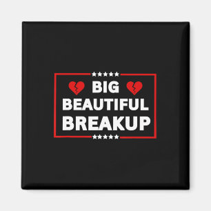Aimant Amusant anti-Trump Bb Big Beautiful Breakup Politi