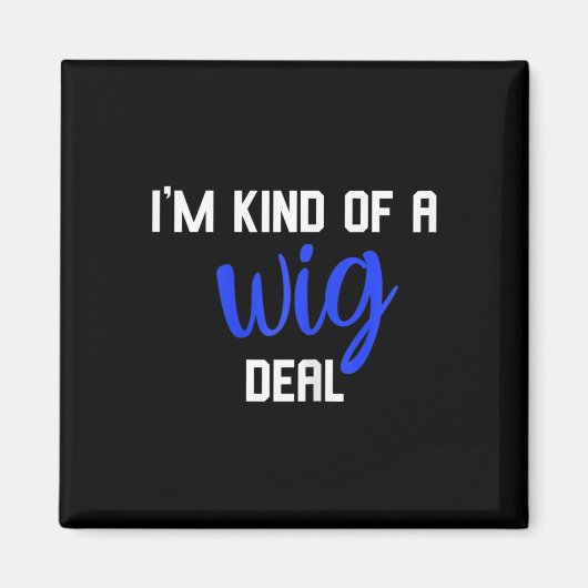 Aimant Amusant Je suis une sorte de marché de perruque co (Devant)