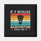 Aimant Amusant S'Il Implique Badminton Compter Moi Dans, (Devant)