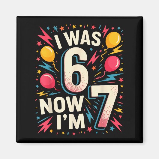 Aimant Anniversaire de 7 ans J'avais 6 ans maintenant j'a (Devant)