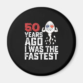 Aimant Anniversaire Il Y A 50 Ans J'Étais Le Plus Rapide (Devant)