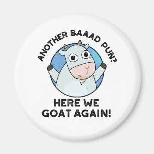Aimant Another Baad Pun Here We Goat Again Animal Pun