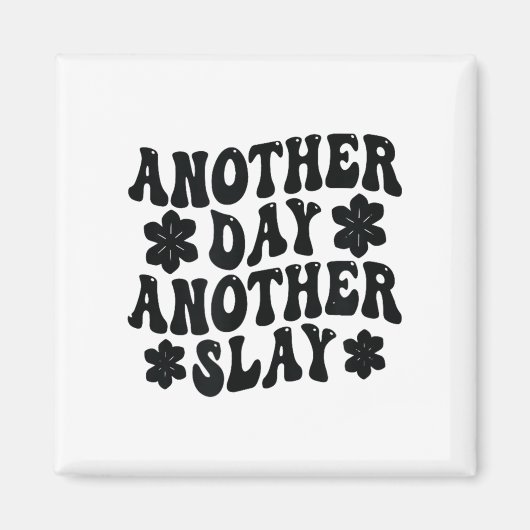 Aimant Another Day Another Slay Motivational Cool And Tre (Devant)