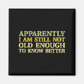 Aimant Apparently I Am Still Not Old Enough To Know Bette (Devant)