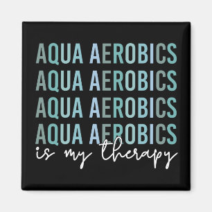 Aimant Aqua Aerobics est mon Thérapie Eau Aérobic cadeaux