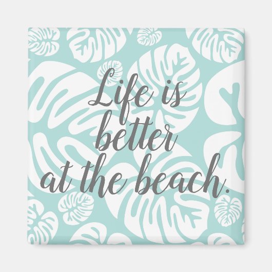 Aimant Aqua Blue Tropical Feuille Life is Better at Beach (Devant)
