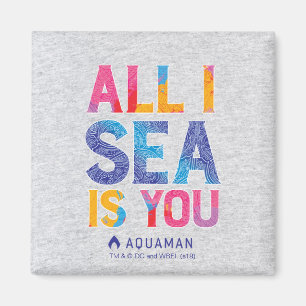 Aimant Aquaman "Tout ce que je vois c'est toi" Couleur P