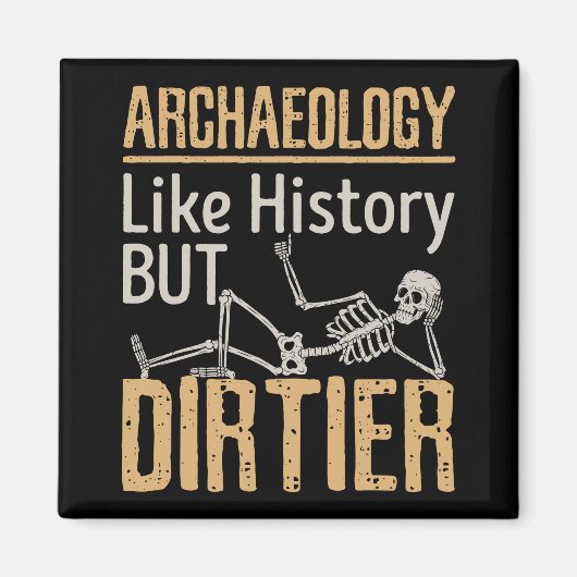 Aimant Archéologie Comme Histoire Mais Dirtier (Devant)