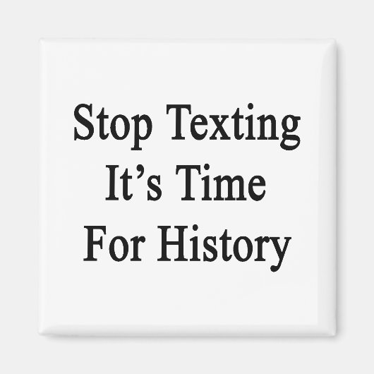 Aimant Arrêter de texter Il est temps pour l'histoire (Devant)