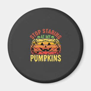 Aimant Arrêtez De Regarder Mes Citrouilles Halloween Drôl