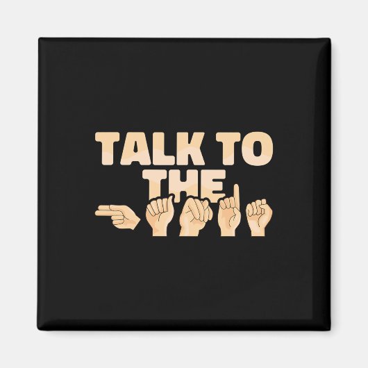 Aimant Asl Talk To The Hands American Sign Language  (Devant)