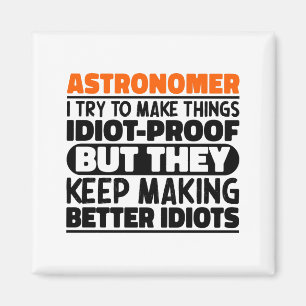 Aimant Astronome j'essaie de rendre les choses idiot drôl