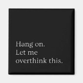 Aimant Attendez. Permettez-moi d'y réfléchir. (Devant)