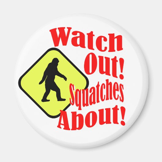 Aimant Attention ! Des squatches ! (Devant)
