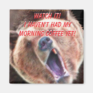 Aimant "Attention je n'ai pas encore bu mon café ! Ours"