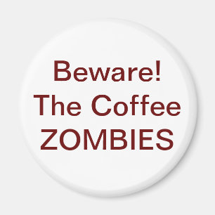 Aimant Attention ! ZOMBIES À Café - Customisé