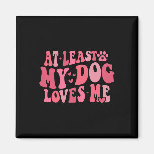 Aimant Au moins mon chien m'aime Anti Saint Valentin Humo