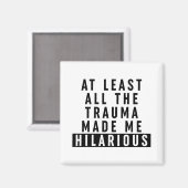 Aimant Au moins, tout le traumatisme m'a rendu Hilaire (Recto/Verso)