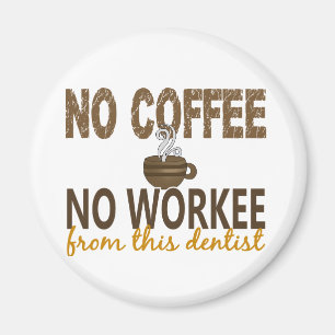 Aimant Aucun café aucun dentiste de Workee