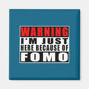 Aimant Avertissement Je suis juste ici à cause de Fomo Ci
