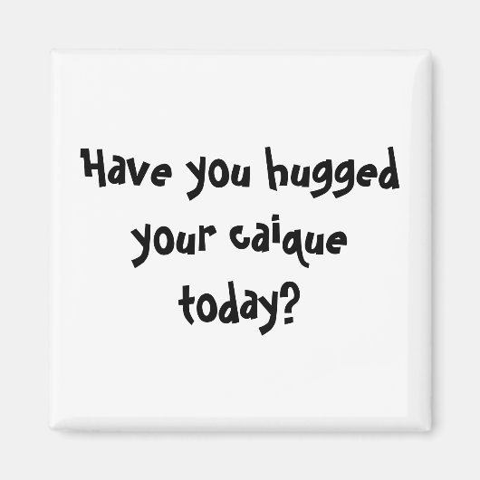 Aimant Avez-vous embrassé votre caïque aujourd'hui ? (Devant)