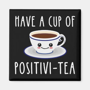 Aimant Avoir Une Coupe De Positivi-Tea