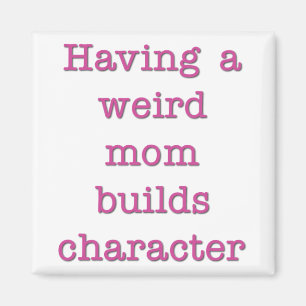 Aimant Avoir une maman bizarre construit un caractère am