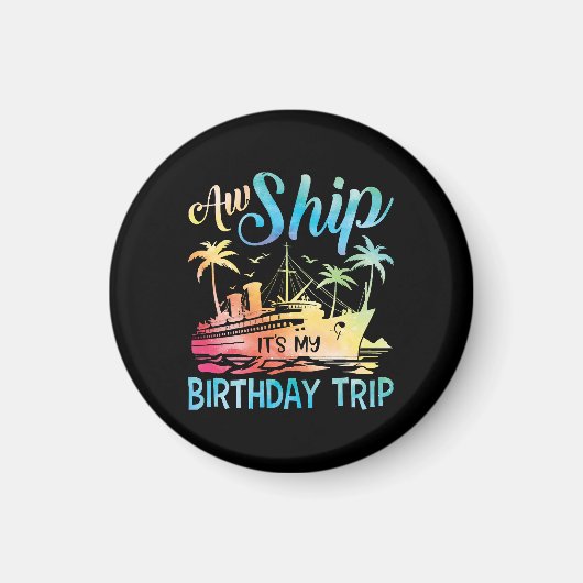 Aimant Aw Ship It's My Birthday Trip (Devant)