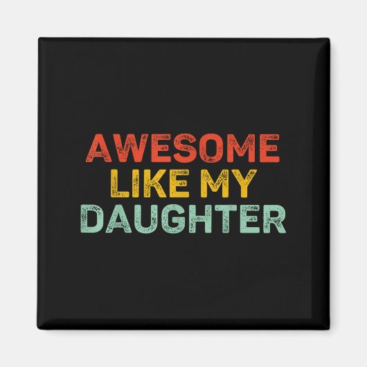 Aimant Awesome Like My Daughter For Dad Men Funny Fathers (Devant)