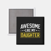 Aimant Awesome Like My Daughter Funny Dad Daddy Papa Mom  (Recto/Verso)