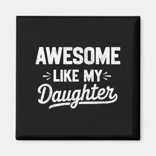 Aimant Awesome Like My Daughter _ Funny Père Day Graphiqu
