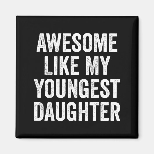 Aimant Awesome Like My Youngest Daughter Funny Dad Joke F (Devant)