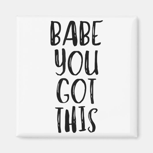 Aimant Babe You Got This - Uplifting Motivational Slogan (Devant)