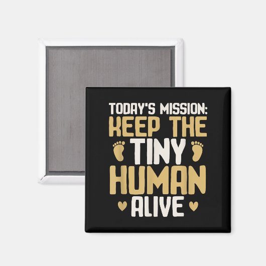 Aimant Baby Daddy Keep The Tiny Human Alive Funny New Dad (Recto/Verso)